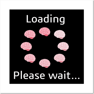Brain loading please wait... Posters and Art